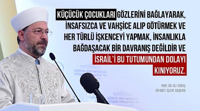 Başkan Erbaş dan İsrail'e Kınama