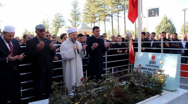 Başkanı Erbaş dan, şehit Ömer Halisdemir'e Ziyaret