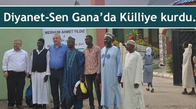Diyanet-Sen Gana’da Külliye kurdu.