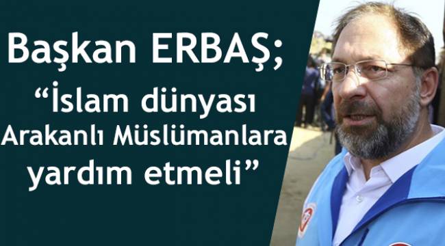 “İslam dünyası Arakanlı Müslümanlara yardım etmeli