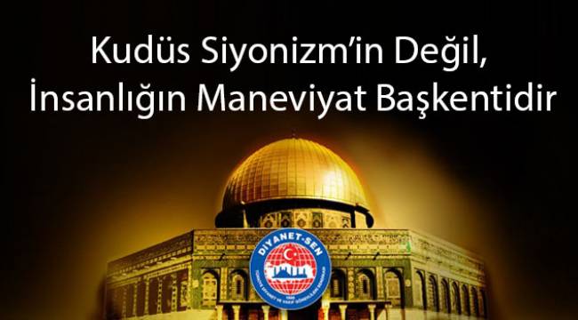Kudüs Siyonizm’in Değil, İnsanlığın Maneviyat Başkentidir