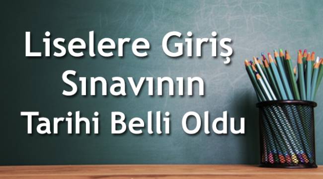 Liselere Giriş Sınavının Tarihi Belli Oldu