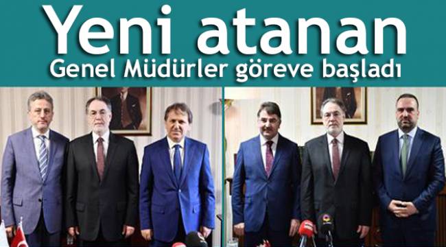 Yeni atanan Genel Müdürler göreve başladı