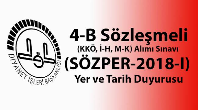 4-B Sözleşmeli (KKÖ, İ-H, M-K) Alımı Sınavı Yer ve Tarih Duyurusu
