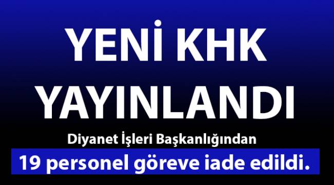 Diyanet İşleri Başkanlığından 19, personel görevine iade edildi.