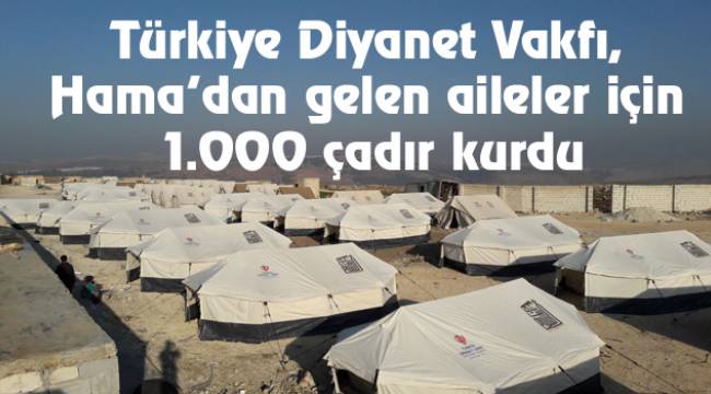 TDV,Hama’dan gelen aileler için 1.000 çadır kurdu