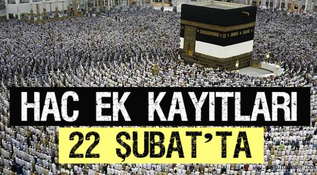 2018 Yili Hacci İçin Ek Kayitlar 22 Şubat’ta