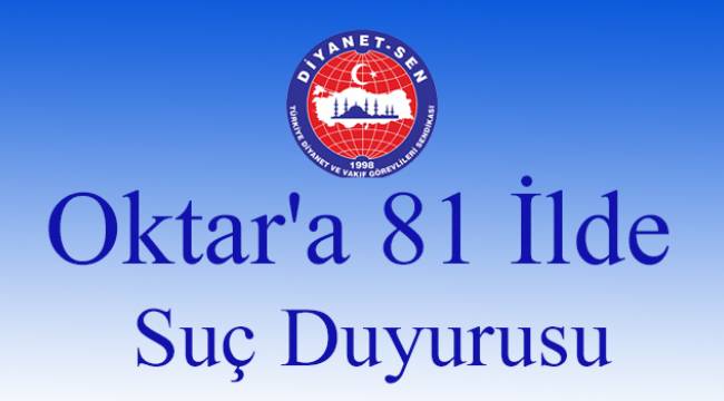 Oktar'a 81 İlde Suç Duyurusu