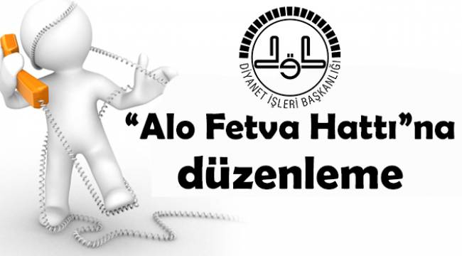 “Alo Fetva Hattı”na düzenleme