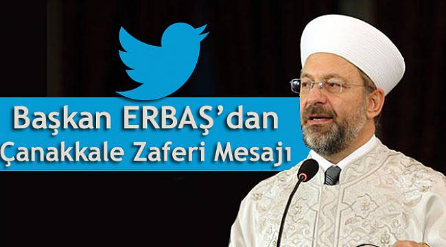 Başkan ERBAŞ dan Çanakkale Zaferi Mesajı