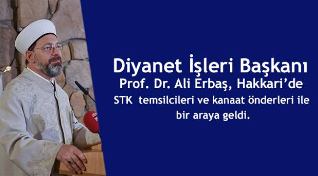 Diyanet İşleri Başkanı Erbaş, Hakkari'de