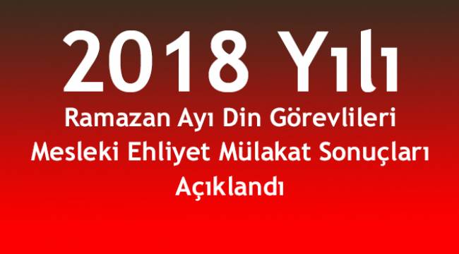 Ramazan Ayı Din Görevlileri Mesleki Ehliyet Mülakat Sonuçları Açıklandı