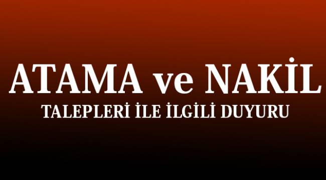 Atama ve Nakil Talepleri ile ilgili Duyuru
