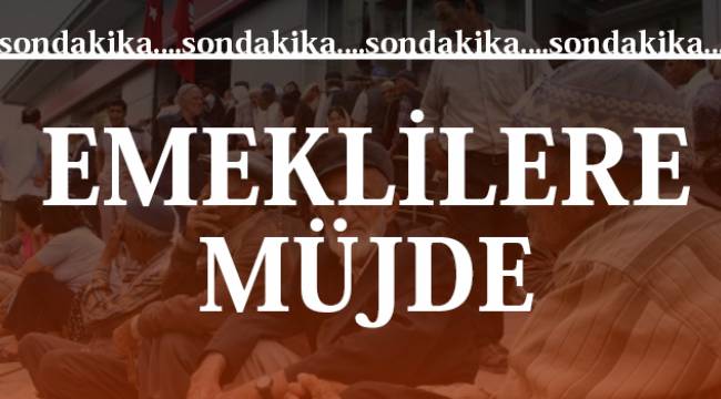 Emeklilere Müjde