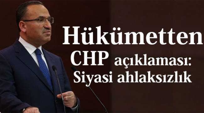 Hükümetten CHP açıklaması: Siyasi ahlaksızlık
