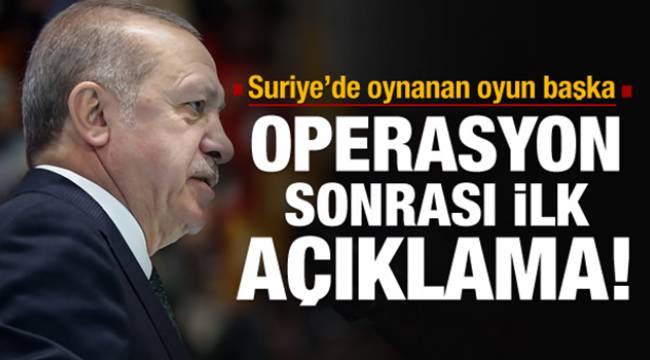 Suriye'deki operasyona Erdoğan'dan ilk yorum