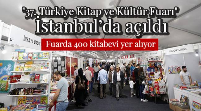 "37. Türkiye Kitap ve Kültür Fuarı" İstanbul’da açıldı