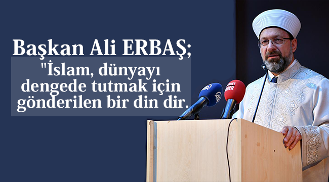 Başkan ERBAŞ"Bilgi olmadan din hizmeti olmaz"