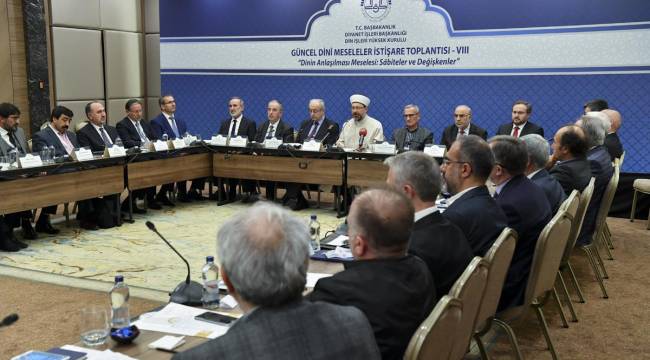 Güncel Dinî Meseleler İstişare Toplantısı” tamamlandı