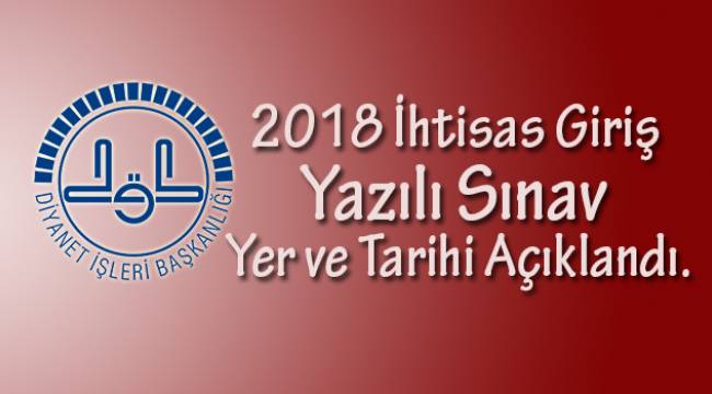 İhtisas Giriş Yazılı Sınav Yer ve Tarihi Açıklandı.