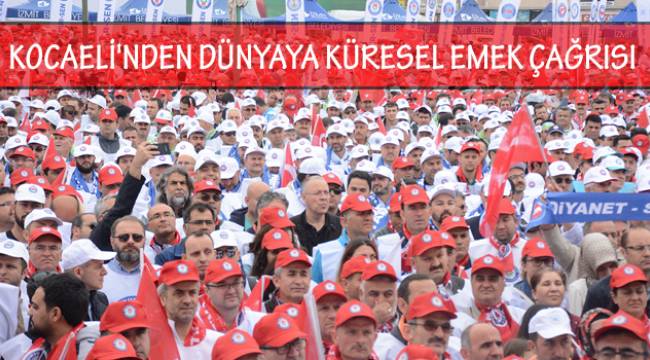 Kocaeli'nden Dünyaya Küresel Emek Çağrısı