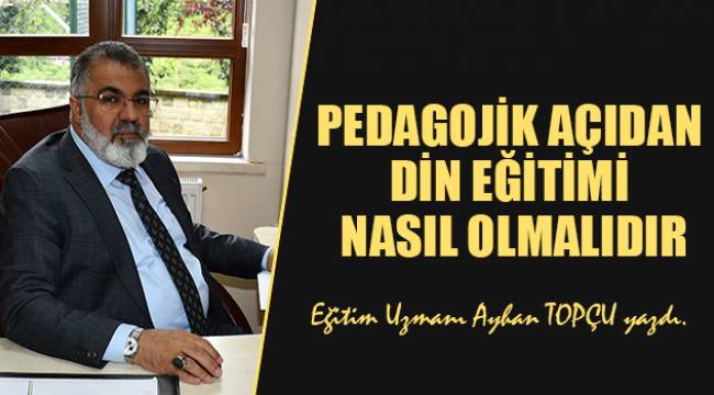 Pedagojik Açıdan Din Eğitimi Nasıl Olmalıdır