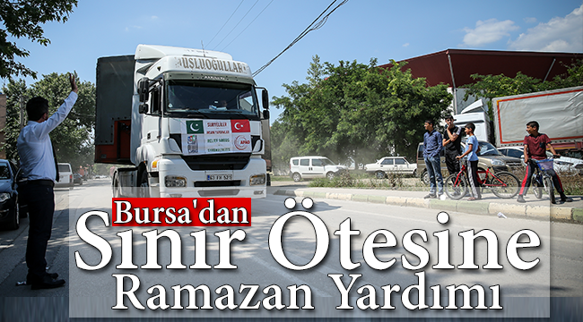 Bursa'dan sınır ötesine ramazan yardımı