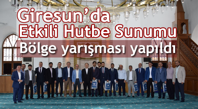Giresun da Etkili Hutbe Sunumu Bölge yarışması yapıldı