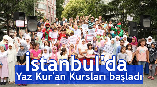 İstanbul'da yaz Kur'an kursları başladı
