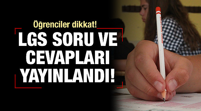 LGS soru ve cevapları yayınlandı