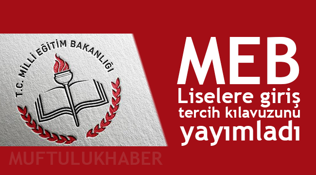 MEB Liselere giriş tercih kılavuzunu yayımladı