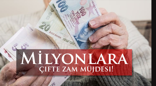 Milyonlara çifte zam müjdesi