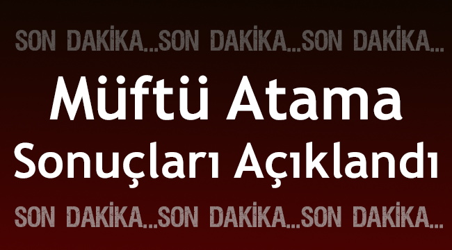 Müftü Nakil  Atama sonuçları Açıklandı