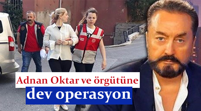 Adnan Oktar operasyon