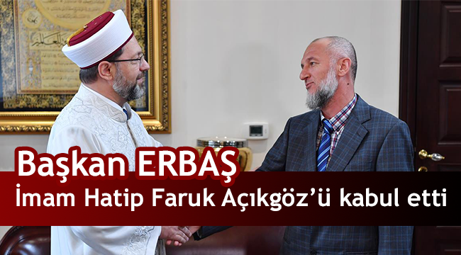 ERBAŞ İmam Hatip Faruk Açıkgöz’ü kabul etti.