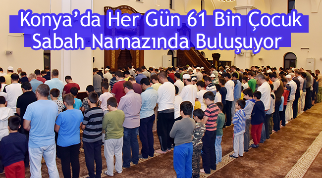 Konyada 61 çocuk Sabah Namazında Buluşuyor