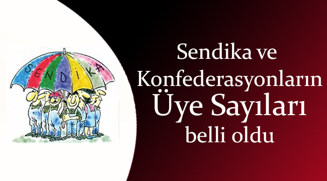 Sendikaların Üye Sayıları belli oldu