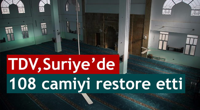 TDV, Suriye de 108 camiyi restore etti.