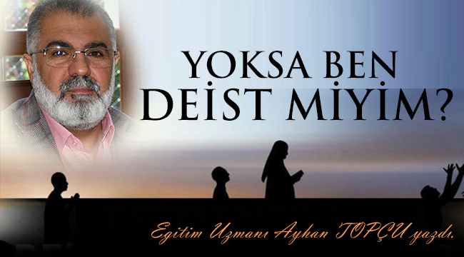 Yoksa ben Deist miyim?
