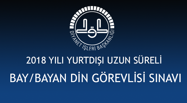 Yurtdışı Uzun Süreli Bay/Bayan Din Görevlisi Sınavı