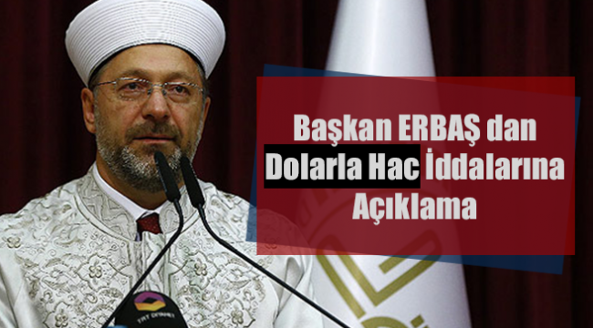 Erbaş dan Dolarla Hac İddialarına Cevap