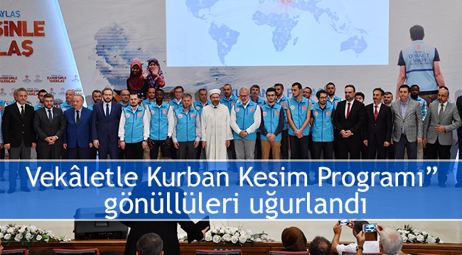 Vekâletle Kurban Kesim Programı” gönüllüleri uğurlandi