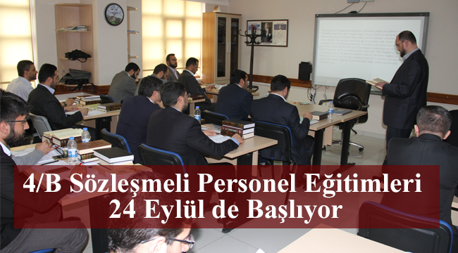 4/B Sözleşmeli Personel Eğitimleri 24 Eylül de Başlıyor