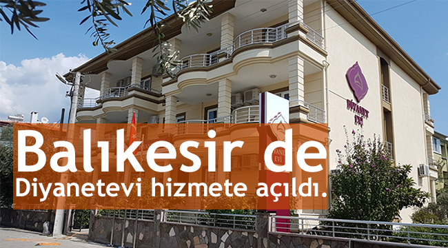 Balıkesir de Diyanetevi hizmete açıldı.
