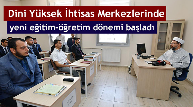 Dini Yüksek İhtisas Merkezlerinde yeni eğitim-öğretim dönemi başladı