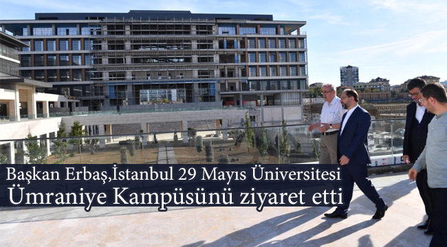 Erbaş,İstanbul 29 Mayıs Üniversitesi Ümraniye Kampüsünü ziyaret etti