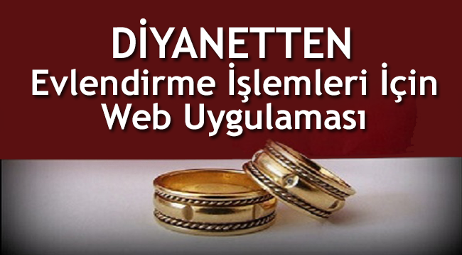 Evlendirme İşlemleri için Yeni Web Uygulaması