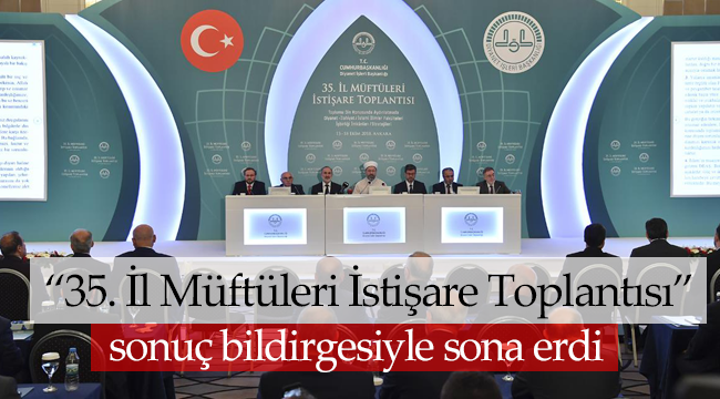 “35. İl Müftüleri İstişare Toplantısı” sona erdi