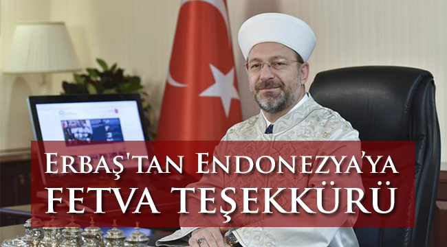 Başkan Erbaş'tan Endonezya’ya fetva teşekkürü