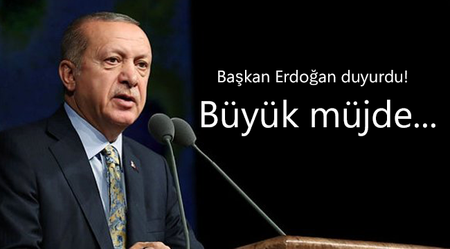 Başkan Erdoğan duyurdu! Büyük müjde...